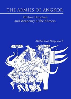 Bild des Verkufers fr The Armies of Angkor: Military Structure and Weaponry of the Khmers zum Verkauf von Orchid Press