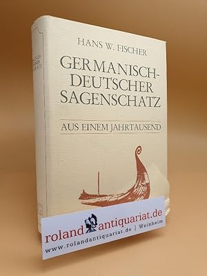 Seller image for Germanisch-deutscher Sagenschatz : aus e. Jahrtausend / Hans W. Fischer for sale by Roland Antiquariat UG haftungsbeschrnkt