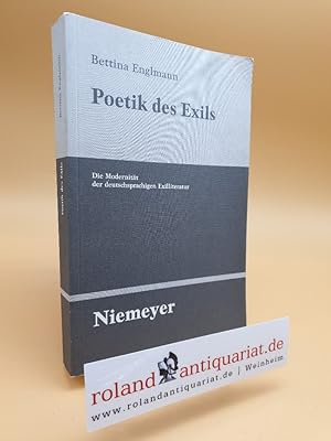 Poetik des Exils : die Modernität der deutschsprachigen Exilliteratur / Bettina Englmann / Unters...