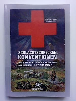 Bild des Verkufers fr Schlachtschrecken - Konventionen Das Rote Kreuz und die Erfindung der Menschlichkeit im Kriege zum Verkauf von Antiquariat Smock