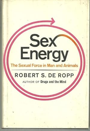 Seller image for SEX ENERGY The Sexual Force in Man and Animals for sale by Gibson's Books