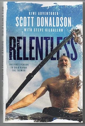 Imagen del vendedor de Relentless - The First Person to Solo Kayak the Tasman a la venta por Renaissance Books, ANZAAB / ILAB