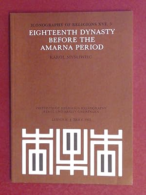 Seller image for Eighteenth dynasty before the Amarna period. Fascicle 5 in the series "Iconography of Religions : Section XVI : Egypt". for sale by Wissenschaftliches Antiquariat Zorn