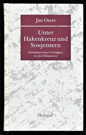 Imagen del vendedor de Unter Hakenkreuz und Sowjetstern : Erlebnisse eines Verfolgten in zwei Diktaturen. Bibliothek der Erinnerung, Bd. 15 a la venta por Antiquariat Peda