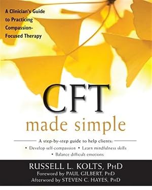 Imagen del vendedor de CFT Made Simple : A Clinician's Guide to Practicing Compassion-Focused Therapy a la venta por GreatBookPricesUK
