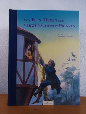 Imagen del vendedor de Von Feen, Hexen und verwunschenen Prinzen [illustriert von Anastassija Archipowa] a la venta por Antiquariat Weber
