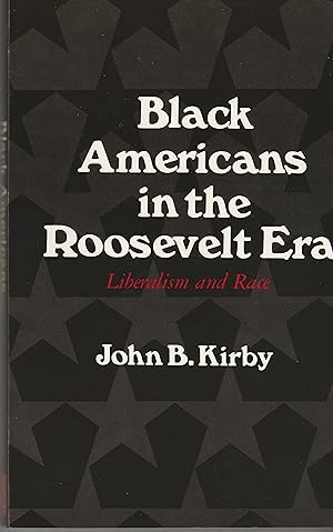 Black Americans in the Roosevelt Era: Liberalism and Race