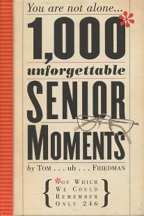 Seller image for 1000* Unforgettable Senior Moments * Of Which We Could Remember Only 246 for sale by Kenneth A. Himber