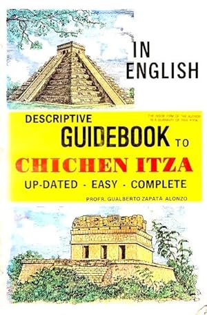 Imagen del vendedor de Descriptive Guide to Chichen Itza: Updated - Easy - Complete a la venta por LEFT COAST BOOKS