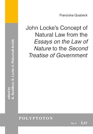 Bild des Verkufers fr Quabeck, F: John Locke's Concept of Natural Law (Polyptoton. Mnsteraner Sammlung Akademischer Schriften, Band 3) zum Verkauf von AHA-BUCH