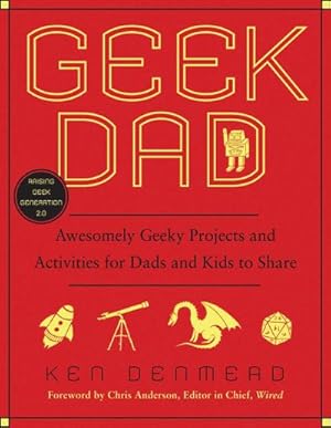 Bild des Verkufers fr Geek Dad: Awesomely Geeky Projects and Activities for Dads and Kids to Share : Awesomely Geeky Projects and Activities for Dads and Kids to Share zum Verkauf von AHA-BUCH