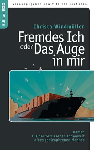 Bild des Verkufers fr Fremdes Ich oder Das Auge in mir : Roman aus der zerrissenen Innenwelt eines schizophrenen Mannes zum Verkauf von AHA-BUCH