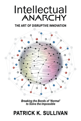 Image du vendeur pour Intellectual Anarchy: The Art of Disruptive Innovation (Paperback or Softback) mis en vente par BargainBookStores