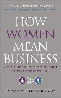 Immagine del venditore per How Women Mean Business: A Step by Step Guide to Profiting from Gender Balanced Business (Paperback or Softback) venduto da BargainBookStores