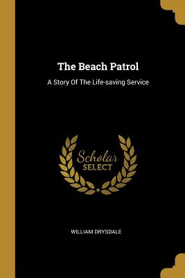 Seller image for The Beach Patrol: A Story Of The Life-saving Service (Paperback or Softback) for sale by BargainBookStores