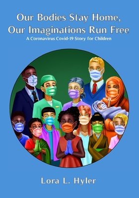 Bild des Verkufers fr Our Bodies Stay Home, Our Imaginations Run Free: A Coronavirus COVID-19 Story for Children (Paperback or Softback) zum Verkauf von BargainBookStores