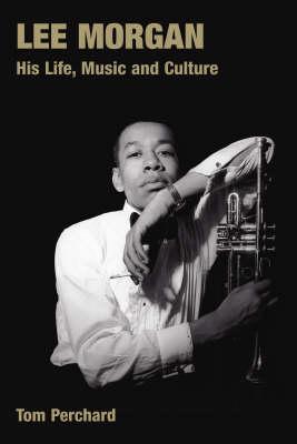 Seller image for Lee Morgan: His Life, Music and Culture (Paperback or Softback) for sale by BargainBookStores