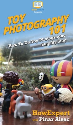 Seller image for Toy Photography 101: How To Do Toy Photography Step By Step (Hardback or Cased Book) for sale by BargainBookStores