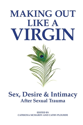 Immagine del venditore per Making Out Like a Virgin: Sex, Desire & Intimacy After Sexual Assault (Paperback or Softback) venduto da BargainBookStores