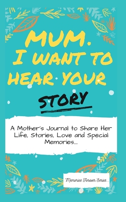 Image du vendeur pour Mum, I Want To Hear Your Story: A Mother's Journal To Share Her Life, Stories, Love And Special Memories (Hardback or Cased Book) mis en vente par BargainBookStores