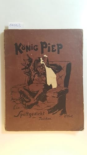 König Piep. Ein Spottgedicht. Illustriert von Carl Hall.