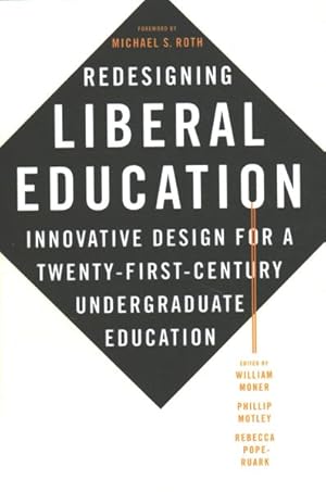 Imagen del vendedor de Redesigning Liberal Education : Innovative Design for a Twenty-First-Century Undergraduate Education a la venta por GreatBookPrices