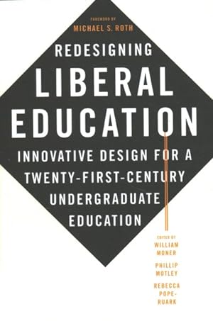 Bild des Verkufers fr Redesigning Liberal Education : Innovative Design for a Twenty-First-Century Undergraduate Education zum Verkauf von GreatBookPrices