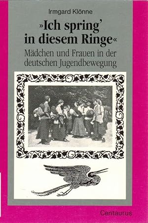 "Ich spring` in diesem Ringe" : Mädchen und Frauen in der deutschen Jugendbewegung. Frauen in Ges...