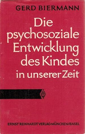 Die psychosoziale Entwicklung des Kindes in unserer Zeit / Gerd Biermann; Beiträge zur Kinderpsyc...