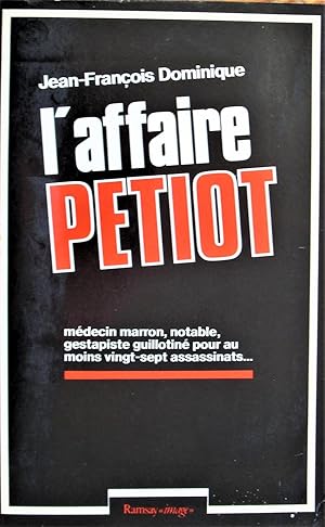 Immagine del venditore per L'Affaire Petiot. Medecin Marron, Notable, Gestapiste Guillotine Pour Au Moins Vingt-Sept Assassinats venduto da Ken Jackson