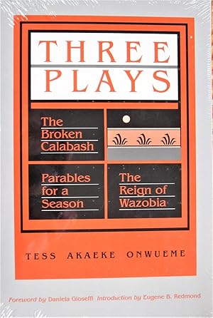 Image du vendeur pour Three Plays. Includes: the Broken Calabash, Parables for a Season, and the Reign of Wazobia mis en vente par Ken Jackson