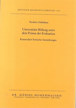 Universitäre Bildung unter dem Primat der Evaluation : konstruktiv kritische Anmerkungen. / Norbe...