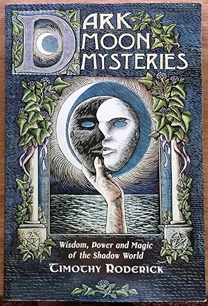 Dark Moon Mysteries: Wisdom, Power and Magic of the Shadow World