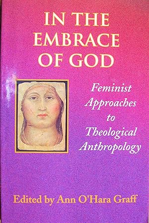 In the Embrace of God. Feminist Approaches to Theological Anthropology