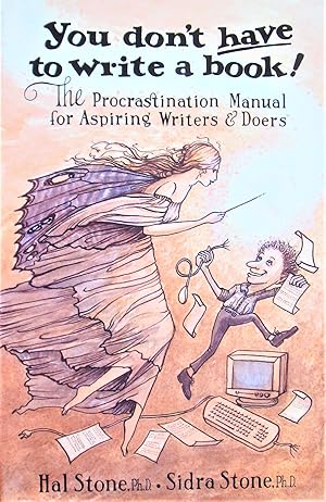 You Don't Have to Write a Book! the Procrastination Manual for Aspiring Writers & Doers