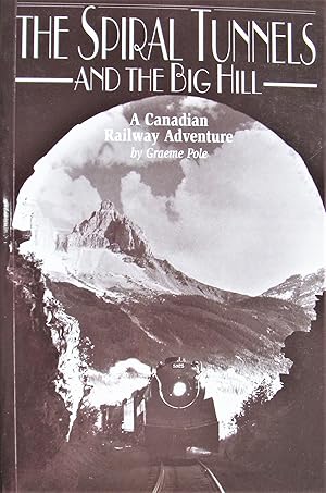 Seller image for The Spiral Tunnels and the Big Hill. A Canadian Railway Adventure for sale by Ken Jackson