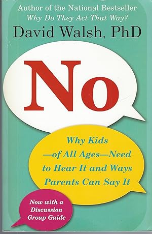 No: Why Kids--of All Ages--need To Hear It And Ways Parents Can Say It
