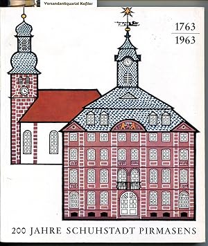 200 Jahre Stadt Pirmasens 1763 - 1963 : Eine Festschrift zur 200-Jahrfeier am 12. Juli 1963