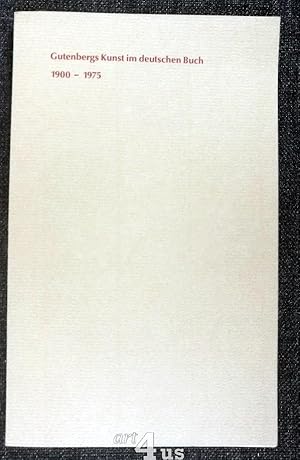 Seller image for Gutenbergs Kunst im deutschen Buch : 1900 - 1975 ; Ausstellung zum 75jhrigen Jubilum d. Gutenberg-Museums u.d. Gutenberg-Ges., Mainz 1976. for sale by art4us - Antiquariat