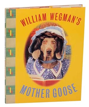 Bild des Verkufers fr William Wegman's Mother Goose zum Verkauf von Jeff Hirsch Books, ABAA