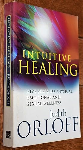 Immagine del venditore per INTUITIVE HEALING Five Steps To Physical, Emotional And Sexual Wellness venduto da Dodman Books