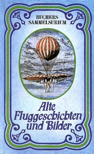 Seller image for Alte Fluggeschichten und Bilder, for sale by Antiquariat Lindbergh
