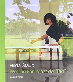 Bild des Verkufers fr Hilda Staub Welche Farbe hat der Tag? zum Verkauf von Rolf Nlkes - kunstinsel.ch