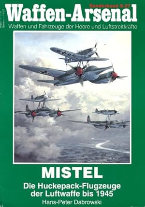 Seller image for Mistel - Die Huckepack-Flugzeuge der Luftwaffe bis 1945, for sale by Antiquariat Lindbergh