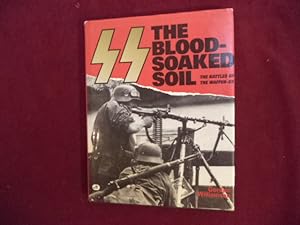 Seller image for SS. The Blood-Soaked Soil. The Battles of The Waffen-SS. for sale by BookMine