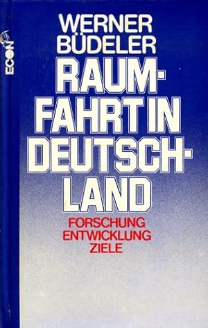 Imagen del vendedor de Raumfahrt in Deutschland, Forschung - Entwicklung - Ziele a la venta por Antiquariat Lindbergh
