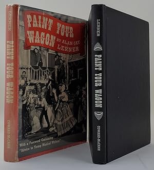 Paint Your Wagon - with a Forward Containing "Advice to Young Muscial Writers" ( Signed by Alan J...