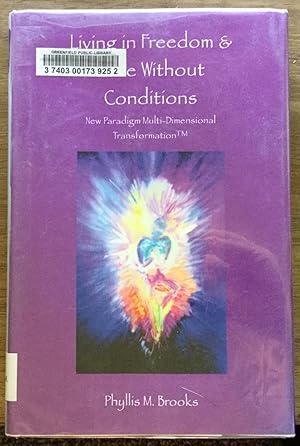 Immagine del venditore per Living in Freedom & Love Without Conditions: New Paradigm Multi-Dimensional Transformation venduto da Molly's Brook Books