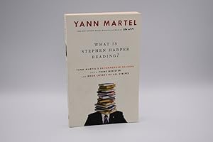 Image du vendeur pour What Is Stephen Harper Reading?: Yann Martel's Recommended Reading for a Prime Minister and Book Lovers of All Stripes mis en vente par The Great Catsby's Rare Books