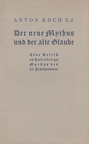 Imagen del vendedor de Der neue Mythus und der alte Glaube : Eine Kritik zu Rosenbergs "Mythus des 20. Jahrhunderts". a la venta por Versandantiquariat Nussbaum